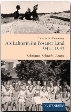 Als Lehrerin im Posener Land 1942-1945 - Hornung, Gabriele