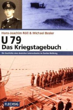 U 79 - Das Kriegstagebuch - Besler, Michael;Röll, Hans-Joachim