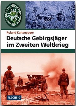 Deutsche Gebirgsjäger im Zweiten Weltkrieg - Kaltenegger, Roland