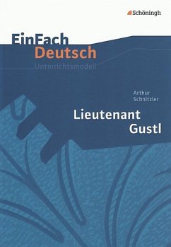 Lieutenant Gustl. EinFach Deutsch Unterrichtsmodelle - Schnitzler, Arthur; Gross, Renate