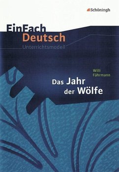 Das Jahr der Wölfe. EinFach Deutsch Unterrichtsmodelle - Volkmann, Ute;Volkmann, Udo