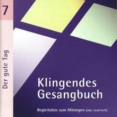 Klingendes Gesangbuch 7-Der Gute Tag - Dietrich,Bernd/Spaeth,Simone