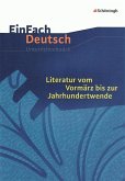 Literatur vom Vormärz bis zur Jahrhundertwende. EinFach Deutsch Unterrichtsmodelle