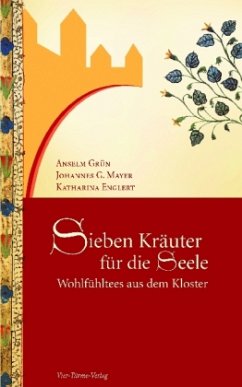 Sieben Kräuter für die Seele - Englert, Katharina;Mayer, Johannes G.;Grün, Anselm