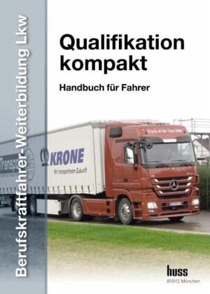 EU-Berufskraftfahrer-Weiterbildung LKW - Qualifikation kompakt von HUSS ...
