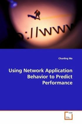 Using Network Application Behavior to Predict Performance Using Network Application Behavior to Predict Performance