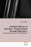 Georgian Women in Germany - Empowerment through Migration?