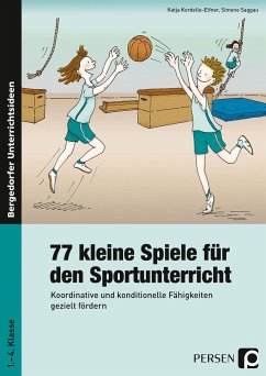 77 kleine Spiele für den Sportunterricht - Kordelle-Elfner, Katja;Saggau, Simone
