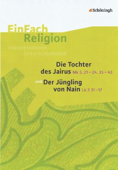 Cover Die Tocher des Jairus (Mk 5, 21 - 24, 35 - 43) und Der Jüngling von Nain (Lk 7, 11 - 17)