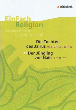 Die Tocher des Jairus (Mk 5, 21 - 24, 35 - 43) und Der Jüngling von Nain (Lk 7, 11 - 17)