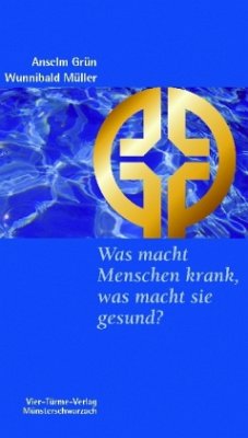 Was macht Menschen krank, was macht sie gesund?, Geschenkausgabe - Grün, Anselm; Müller, Wunibald