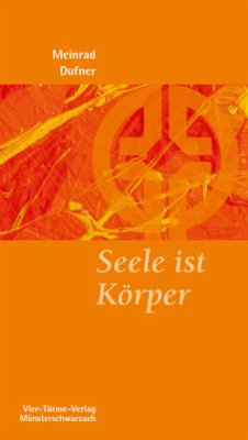 Seele ist Körper - Dufner, Meinrad