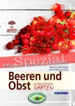 Beeren und Obst aus dem naturnahen Garten - Wrbka-Fuchsig, Ilse;Biermaier, Monika