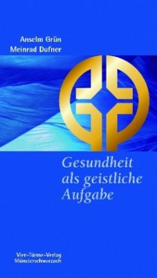 Gesundheit als geistliche Aufgabe, Geschenkausgabe - Grün, Anselm; Dufner, Meinrad