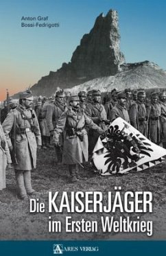 Die Kaiserjäger im Ersten Weltkrieg - Bossi-Fedrigotti, Anton Graf