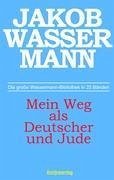 Mein Weg als Deutscher und Jude - Wassermann, Jakob
