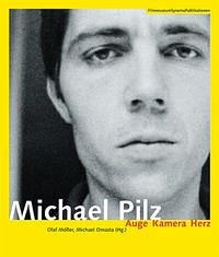 Michael Pilz - Auge Kamera Herz - Omasta, Michael; Möller, Olaf; Pilz, Michael; Flos, Birgit; Wulff, Constantin