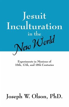 Jesuit Inculturation in the New World - Olson, Joseph W.