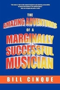 THE AMAZING ADVENTURES OF A MARGINALLY SUCCESSFUL MUSICIAN