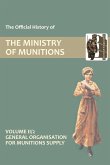 OFFICIAL HISTORY OF THE MINISTRY OF MUNITIONS VOLUME II, Part 2