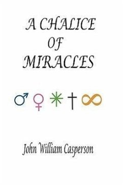A Chalice of Miracles - Casperson, John W.