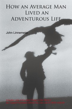 How an Average Man Lived an Adventurous Life - Linnemeier, John