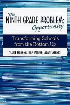 The Ninth Grade Opportunity - Habeeb, Scott; Moore, Ray; Seibert, Alan