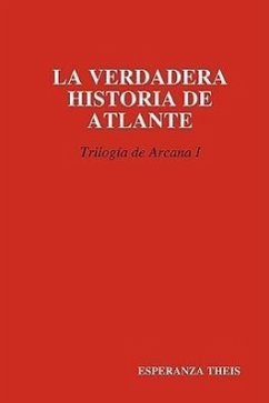 La Verdadera Historia de Atlante Triloga de Arcana I - Theis, Esperanza