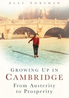 Growing Up in Cambridge: From Austerity to Prosperity - Forshaw, Alec