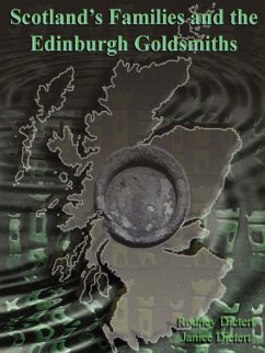 Scotland's Families and the Edinburgh Goldsmiths - Dietert, Janice; Dietert, Rodney