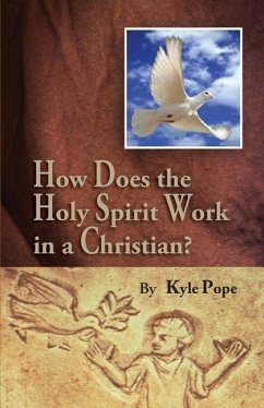 How Does the Holy Spirit Work in a Christian? - Pope, Kyle