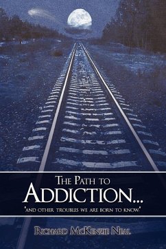 The Path to Addiction... - Neal, Richard Mckenzie