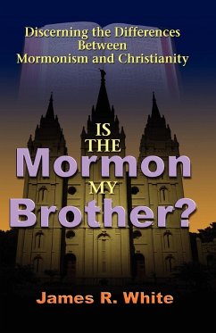 Is the Mormon My Brother? - White, James R.