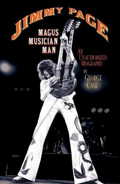 Jimmy Page: Magus, Musician, Man: An Unauthorized Biography - Case, George