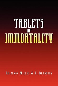 Tablets of Immortality - Rhiannon Mellen &. a. Bradbury, Mellen &; Rhiannon Mellen &. a. Bradbury