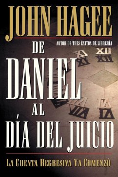 de Daniel al Dia del Juicio = From Daniel to Doomsday - Hagee, John