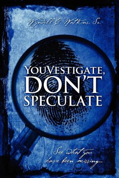 Youvestigate, Don't Speculate - Watkins Sr, Wyndell C.