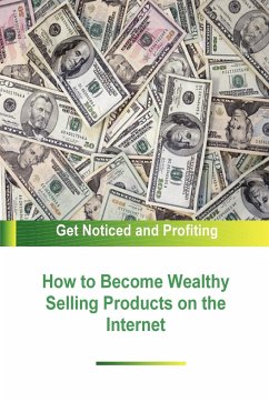 How to Become Wealthy Selling Products on the Internet - Chillemi, Stacey