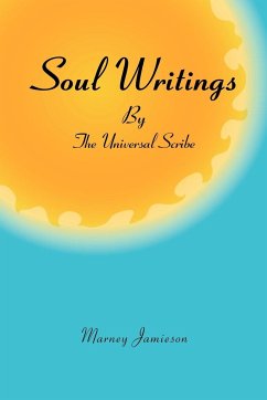 Soul Writings by the Universal Scribe - Jamieson, Marney