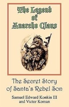 The Legend of Anarcho Claus - Konkin, Samuel Edward; Koman, Victor