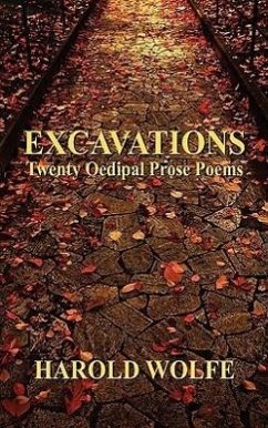 Excavations, Twenty Oedipal Prose Poems - Wolfe, Harold