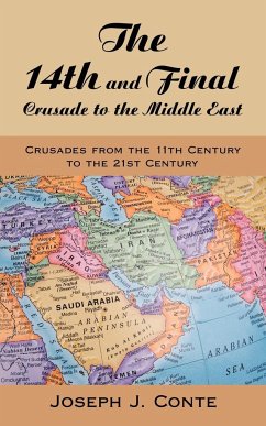 The 14th and Final Crusade to the Middle East - Conte, Joseph J.