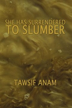 SHE HAS SURRENDERED TO SLUMBER - Anam, Tawsif