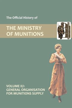 OFFICIAL HISTORY OF THE MINISTRY OF MUNITIONS VOLUME II, Part 1 - Hmso