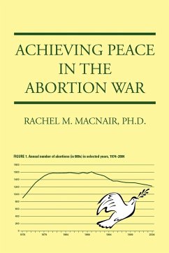 Achieving Peace in the Abortion War - Macnair, Ph. D. Rachel M.