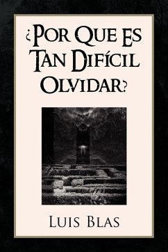 Por Que Es Tan Dificil Olvidar?