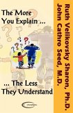 The More You Explain, The Less They Understand