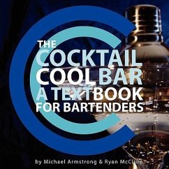 The Cocktail Cool Bar: A Textbook for Bartenders - McClure, Ryan J.; Armstrong, Michael W.