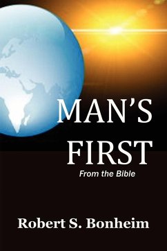 MAN'S FIRST - Bonheim, Robert S.