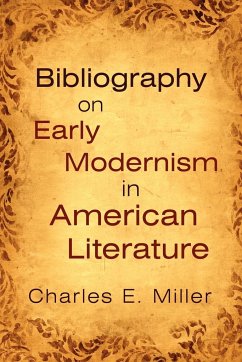 Bibliography on Early Modernism in American Literature - Miller, Charles E. IV